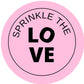 SPRINKLE THE LOVE #10 Confetti Pre-Printed Sticker