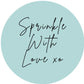 SPRINKLE WITH LOVE #7 Confetti Pre-Printed Sticker